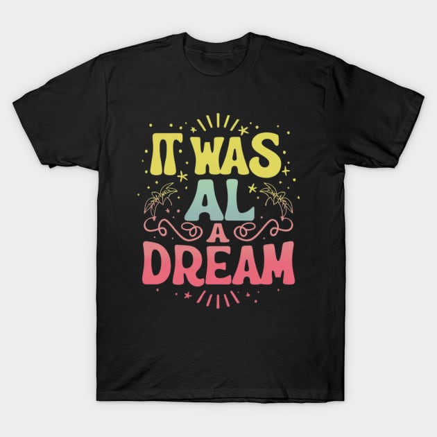 it was all a dream T-Shirt by RalphWalteR